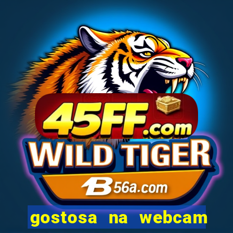 gostosa na webcam ao vivo